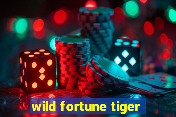 wild fortune tiger